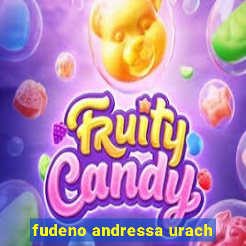 fudeno andressa urach